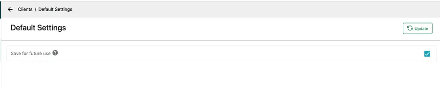 Clients Default Settings: a single Save for future use tick box
