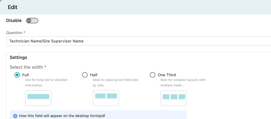 The field editor: a Disable switch, the question text, a Change Question Type link, width options of Full, Half and One Third, and a Mandatory switch