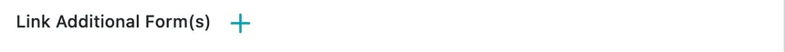 Link Additional Form(s) with a plus icon beside it
