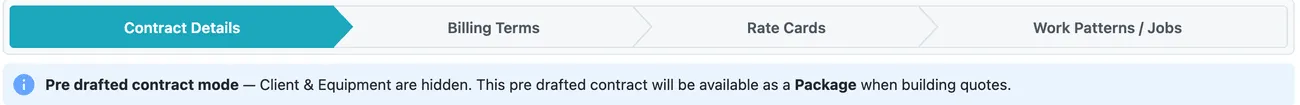 The pre drafted contract wizard: Contract Details, Billing Terms, Rate Cards, Work Patterns / Jobs, with a banner explaining that Client and Equipment are hidden