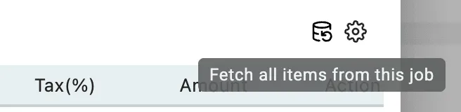 The corner of the quote's line table, with a fetch icon and a gear above the Tax, Amount and Action columns, and the tooltip reading Fetch all items from this job