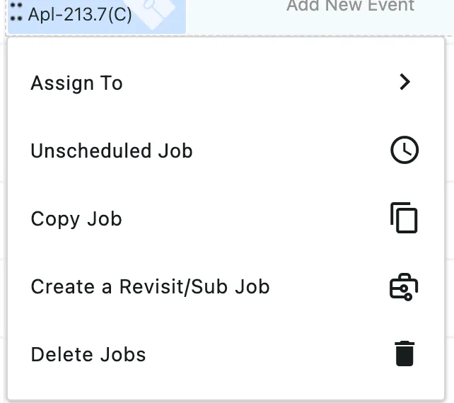 The right-click menu on a strip: Assign To with a submenu arrow, Unscheduled Job, Copy Job, Create a Revisit/Sub Job and Delete Jobs