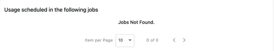 Usage scheduled in the following jobs, with a paginated list