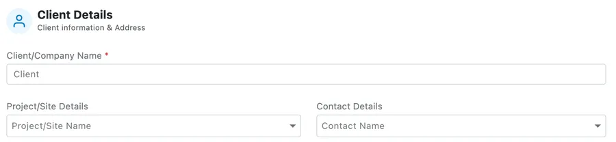 Client Details: Client/Company Name, Project/Site Details and Contact Details